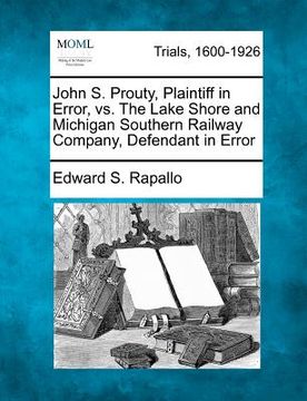 portada john s. prouty, plaintiff in error, vs. the lake shore and michigan southern railway company, defendant in error