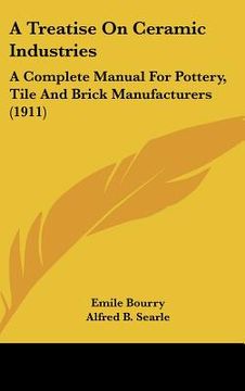 portada a treatise on ceramic industries: a complete manual for pottery, tile and brick manufacturers (1911)