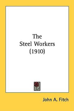 portada the steel workers (1910) (en Inglés)