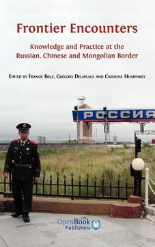portada frontier encounters: knowledge and practice at the russian, chinese and mongolian border (en Inglés)