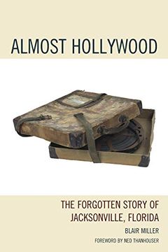 portada Almost Hollywood: The Forgotten Story of Jacksonville, Florida (en Inglés)