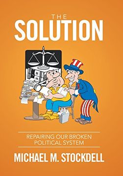 portada The Solution: Repairing Our Broken Political System