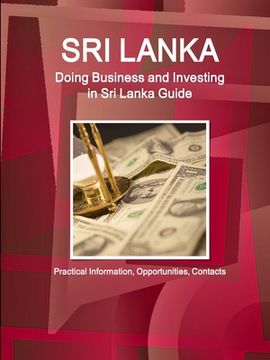 portada Sri Lanka: Doing Business and Investing in Sri Lanka Guide - Practical Information, Opportunities, Contacts