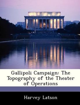 portada gallipoli campaign: the topography of the theater of operations