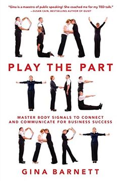 portada Play the Part: Master Body Signals to Connect and Communicate for Business Success 