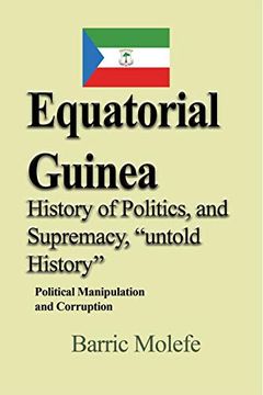 portada Equatorial Guinea History of Politics, and Supremacy, "Untold History (en Inglés)