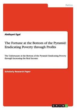 portada The Fortune at the Bottom of the Pyramid: Eradicating Poverty through Profits: The Unfortunate at the Bottom of the Pyramid: Eradicating Poverty throu (en Inglés)