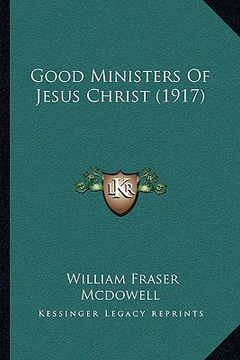 portada good ministers of jesus christ (1917) (en Inglés)