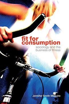 portada Fit for Consumption: Sociology and the Business of Fitness 