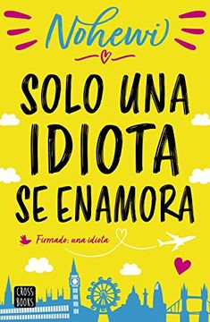 portada Solo una Idiota se Enamora (in Spanish)