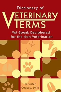portada Dictionary of Veterinary Terms: Vet Speak Deciphered for the non Veterinarian (in English)