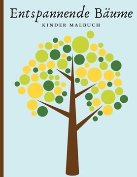 portada Entspannende Bäume - Kinder Malbuch: Schöne Bäume Malbuch für Achtsamkeit und Entspannung (en Alemán)