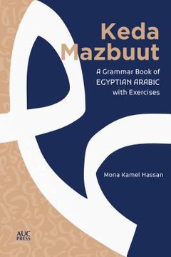 portada Keda Mazbuut: A Grammar Book of Egyptian Colloquial Arabic With Exercises (en Árabe)
