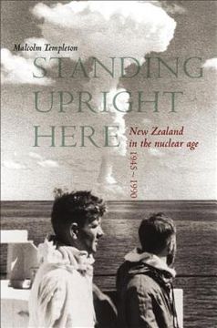 portada standing upright here: new zealand in the nuclear age 1945-1990