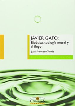 portada Javier Gafo: Bioética, teologia moral y diálogo (Cátedra de Bioética)