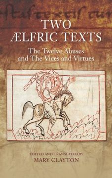 portada Two Ælfric Texts: "The Twelve Abuses" and "The Vices and Virtues": An Edition and Translation of Ælfric's old English Versions of de Duodecim Abusivis. Et de Duodecim Abusivis (Anglo-Saxon Texts) (en Inglés)