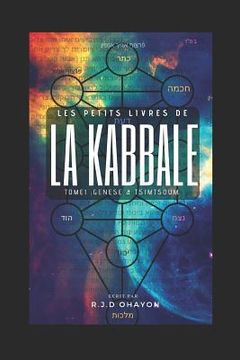 portada Les Petits Livres de la Kabbale: Tome 1: Genèse et Tsimtsoum (en Francés)