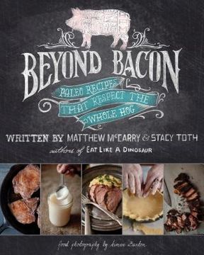 portada Beyond Bacon: Paleo Recipes That Respect the Whole Hog (en Inglés)