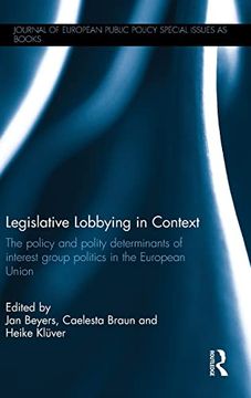 portada Legislative Lobbying in Context: The Policy and Polity Determinants of Interest Group Politics in the European Union (Journal of European Public Policy Series) (in English)