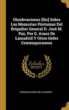 portada Obsebvaciones [sic] Sobre Las Memorias Póstumas del Brigadier General D. Josè M. Paz, Por G. Araoz de Lamadrid Y Otros Gefes Contemporaneos