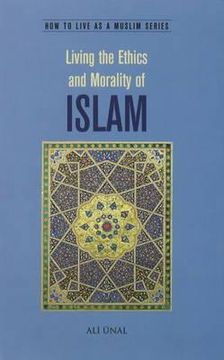 portada Living the Ethics and Morality of Islam: How to Live as a Muslim (en Inglés)