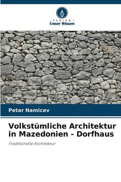 portada Volkstümliche Architektur in Mazedonien - Dorfhaus (en Alemán)