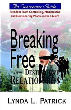 portada breaking free from destructive relationships (en Inglés)