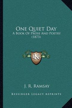 portada one quiet day: a book of prose and poetry (1873)