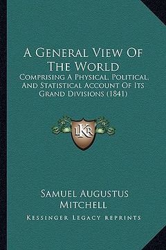 portada a general view of the world: comprising a physical, political, and statistical account of its grand divisions (1841) (in English)