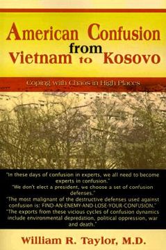 portada american confusion from vietnam to kosovo: coping with chaos in high places (en Inglés)