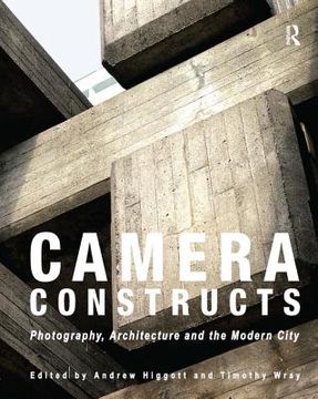 portada Camera Constructs: Photography, Architecture and the Modern City (en Inglés)