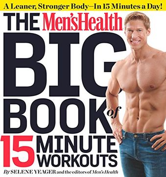 portada The Men's Health big Book of 15-Minute Workouts: A Leaner, Stronger Body--In 15 Minutes a Day! (en Inglés)