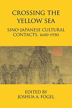 portada Crossing the Yellow Sea: Sino-Japanese Cultural Contacts, 1600-1950