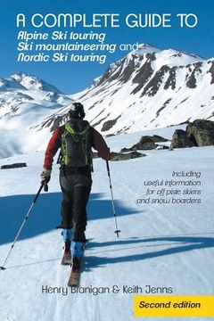portada A complete guide to Alpine Ski touring Ski mountaineering and Nordic Ski touring: Including useful information for off piste skiers and snow boarders (in English)