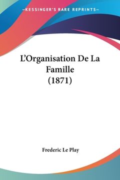 portada L'Organisation De La Famille (1871) (en Francés)