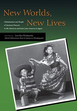 portada New Worlds, new Lives: Globalization and People of Japanese Descent in the Americas and From Latin America in Japan (Asian America) (in English)