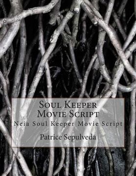 portada Soul Keeper Movie Script: Neia Soul Keeper Movie Script (en Inglés)