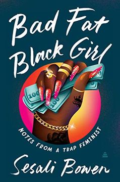 portada Bad fat Black Girl: Notes From a Trap Feminist (in English)