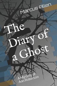 portada The Diary of a Ghost: A Mystery of Ann Roberson (en Inglés)