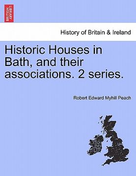 portada historic houses in bath, and their associations. 2 series. (en Inglés)