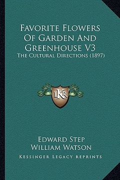 portada favorite flowers of garden and greenhouse v3: the cultural directions (1897) (en Inglés)