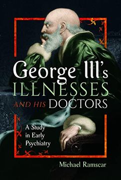 portada George III's Illnesses and His Doctors: A Study in Early Psychiatry (en Inglés)