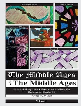 portada The Middle Ages for the Middle Ages: Volume 1: Interdisciplinary Units Related to the Medieval Era Designed For Grades 5-9 (en Inglés)