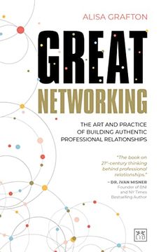 portada Great Networking: The art and Practice of Building Authentic Professional Relationships (en Inglés)