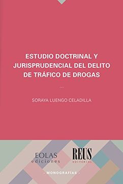 portada ESTUDIO DOCTRINAL Y JURISPRUDENCIAL DEL DELITO DE TRÁFICO DE DROGAS