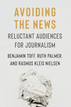 portada Avoiding the News: Reluctant Audiences for Journalism (Reuters Institute Global Journalism Series) (en Inglés)