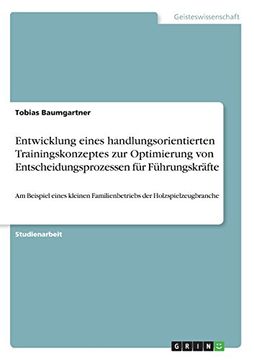 portada Entwicklung Eines Handlungsorientierten Trainingskonzeptes Zur Optimierung Von Entscheidungsprozessen Fur Fuhrungskrafte (German Edition)