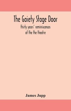 portada The Gaiety stage door; thirty years' reminiscences of the the theatre