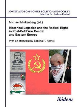 portada Historical Legacies and the Radical Right in Post-Cold war Central and Eastern Europe (Soviet and Post-Soviet Politics and Society, Vol. 100) (Volume 100) (en Inglés)