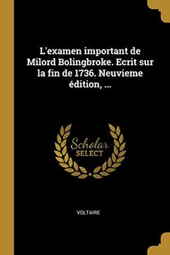 portada L'Examen Important de Milord Bolingbroke. Ecrit Sur La Fin de 1736. Neuvieme Édition, ... (en Francés)